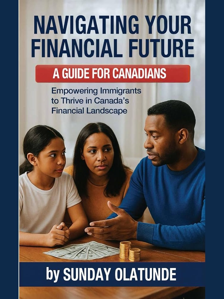 Navigating Your Financial Future: A Guide for Canadians, by Sunday Olatunde